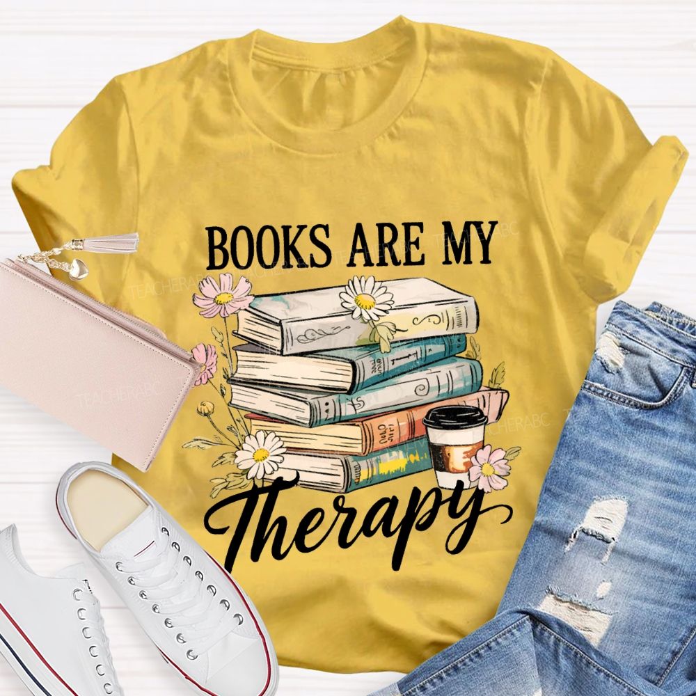 Books Are My Therapy Flowers And Books Teacher T-shirt