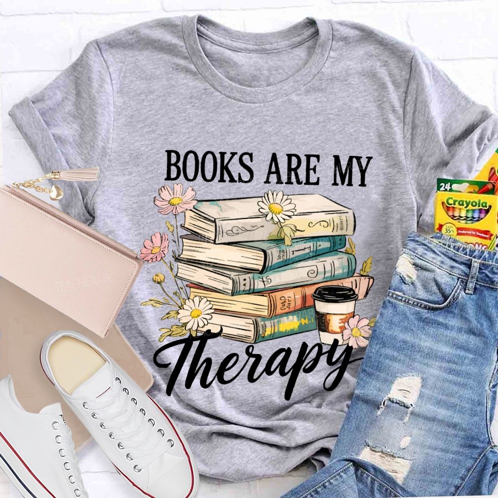 Books Are My Therapy Flowers And Books Teacher T-shirt