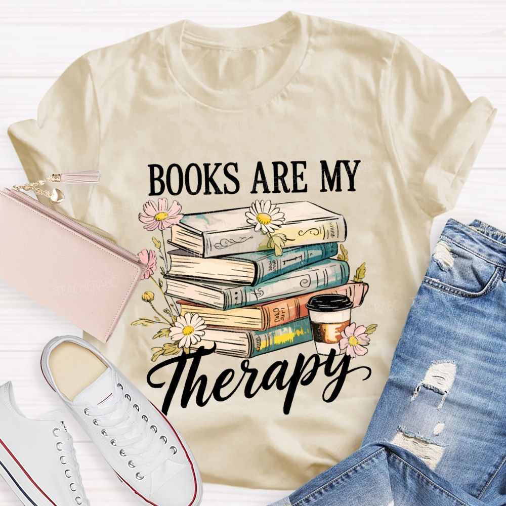 Books Are My Therapy Flowers And Books Teacher T-shirt
