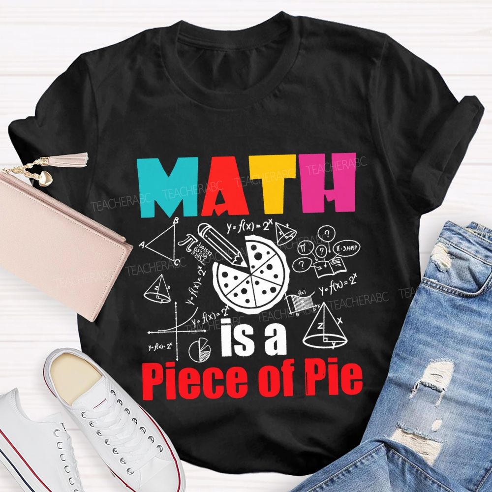 Math Is A Piece Of Pie Math Teacher T-shirt