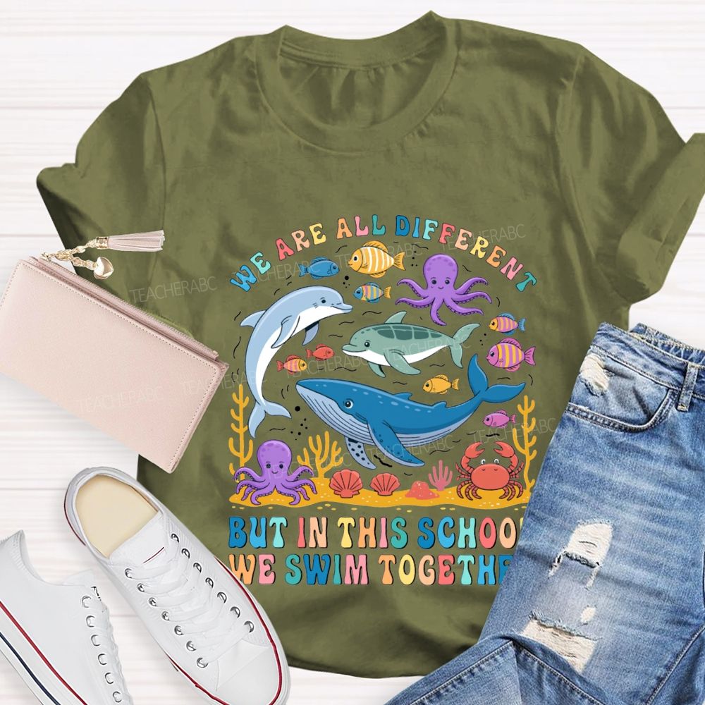 We Are All Different But In This School Swim Together Teacher T-shirt