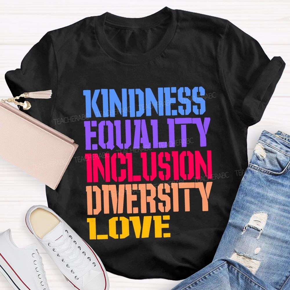Kindness Equality Inclusion Diversity Love Teacher T-shirt