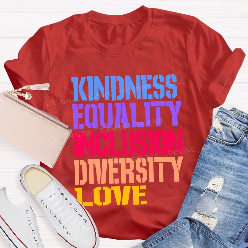 Kindness Equality Inclusion Diversity Love Teacher T-shirt
