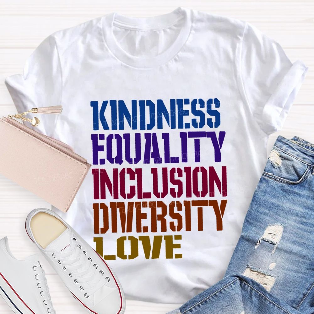 Kindness Equality Inclusion Diversity Love Teacher T-shirt