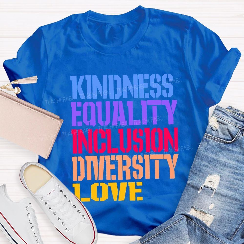 Kindness Equality Inclusion Diversity Love Teacher T-shirt
