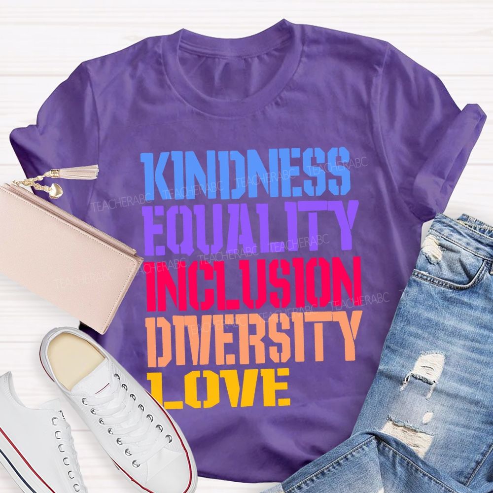 Kindness Equality Inclusion Diversity Love Teacher T-shirt