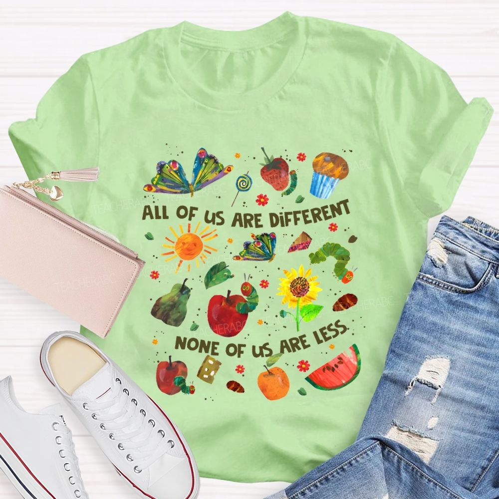 All Of Are Different None Of Us Are Less Teacher T-shirt