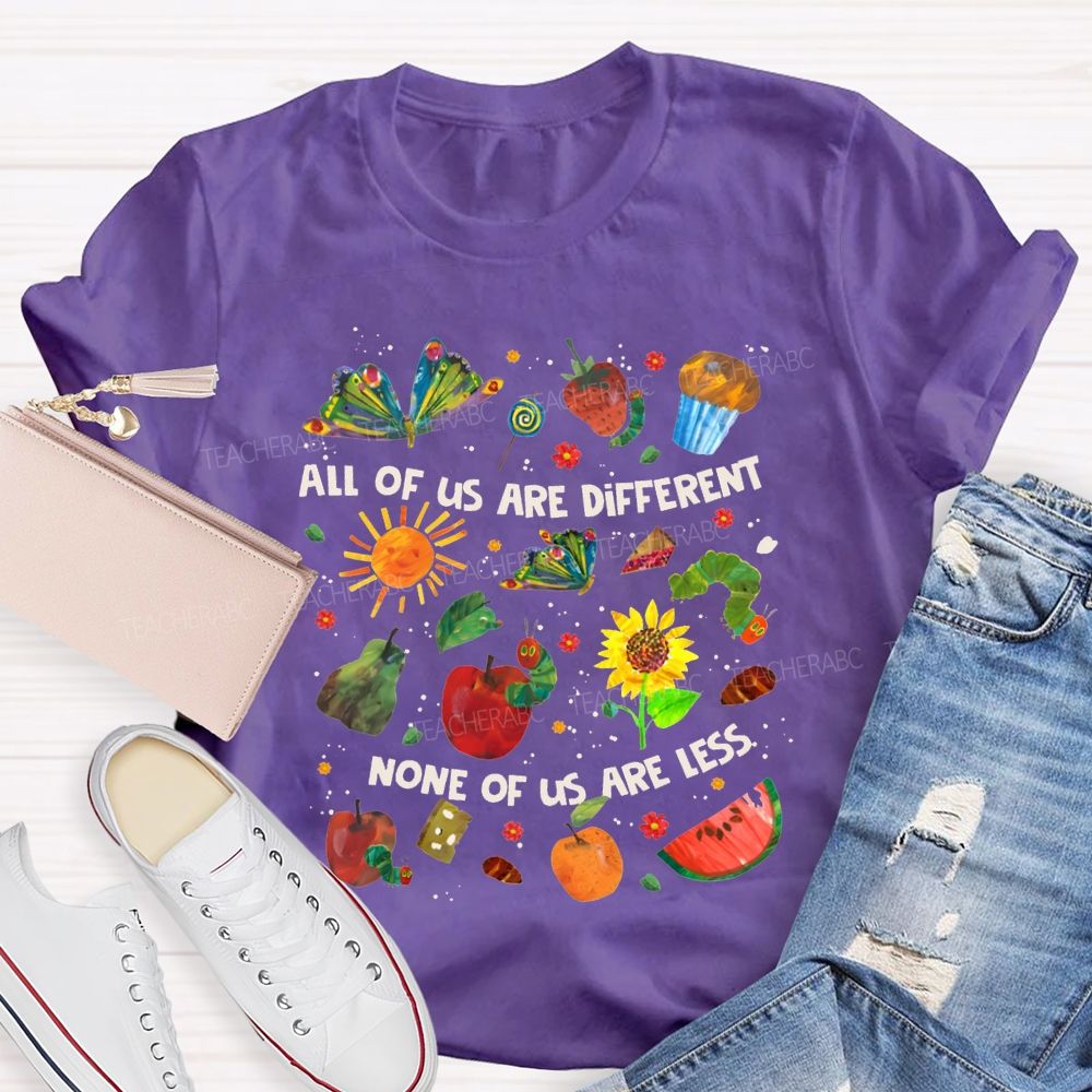 All Of Are Different None Of Us Are Less Teacher T-shirt