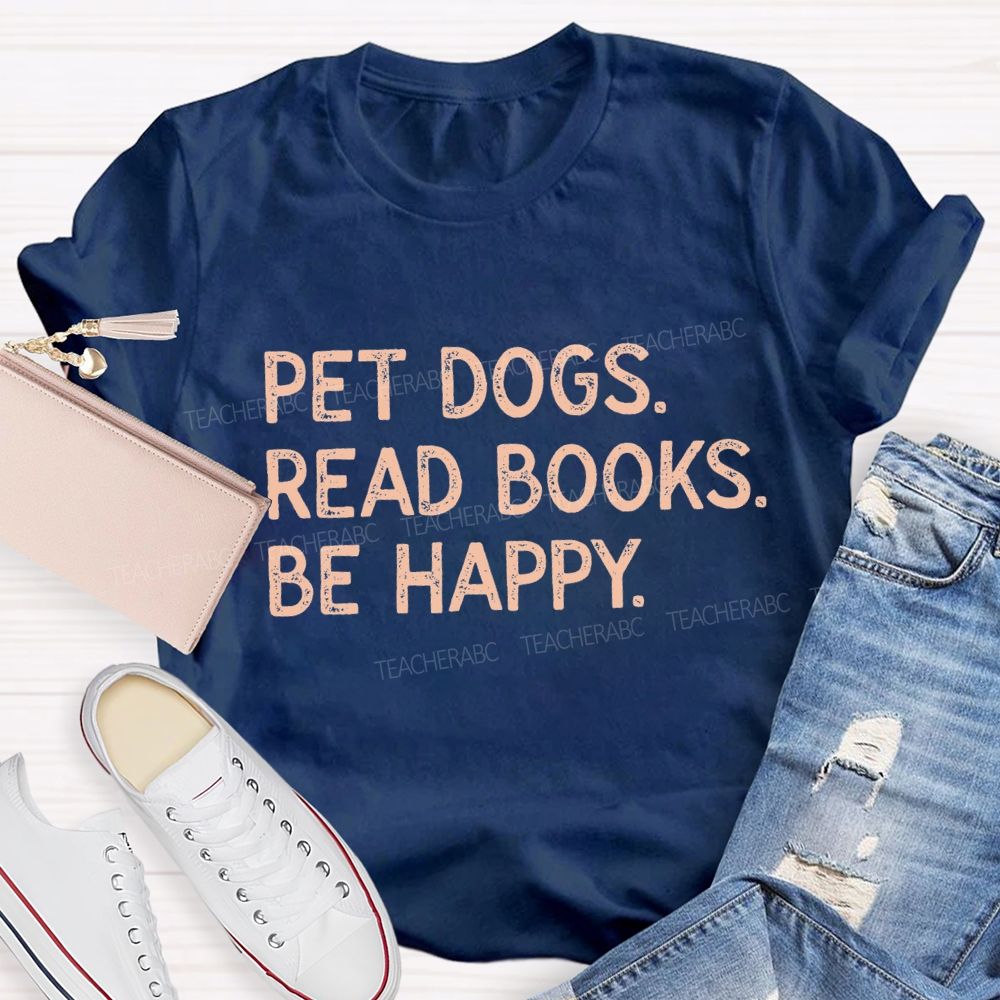 Pet Dogs Read Books Be Happy Teacher T-Shirt