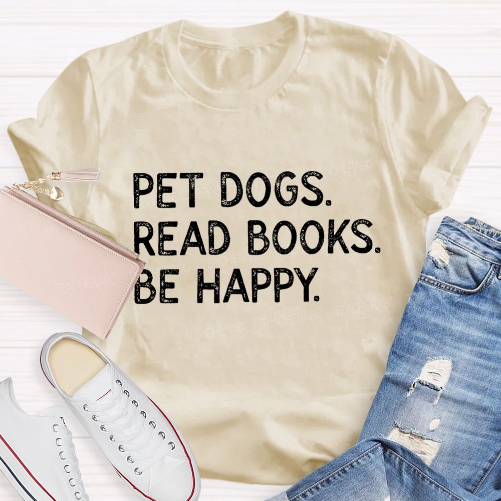 Pet Dogs Read Books Be Happy Teacher T-Shirt