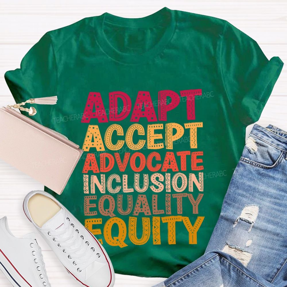 Adapt Accept Advocate Inclusion Equality Equity Teacher T-shirt