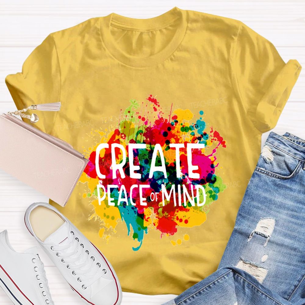 Create Peace Of Mind Art Teacher T-Shirt