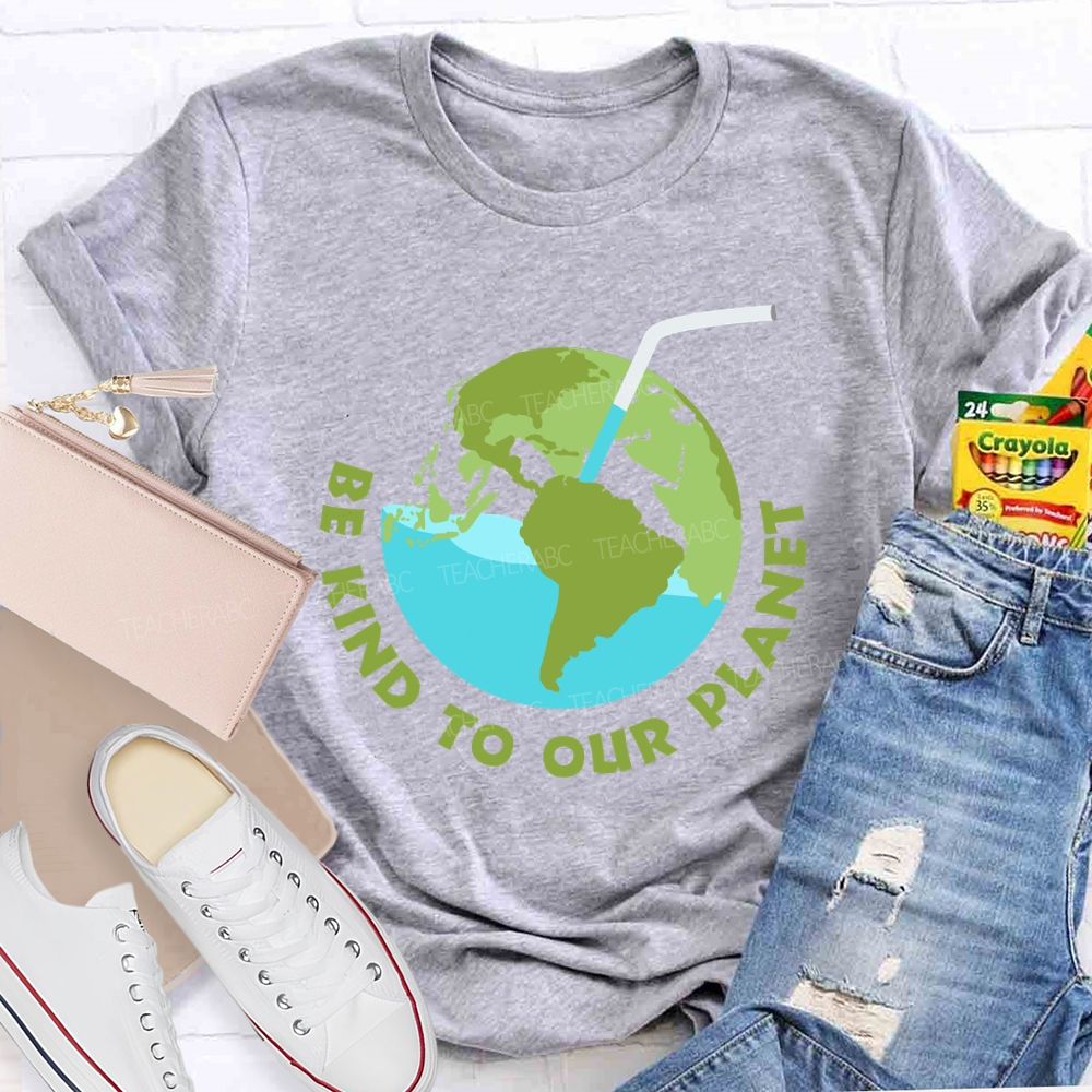 Be Kind To Our Planet Earth Day Teacher T-shirt