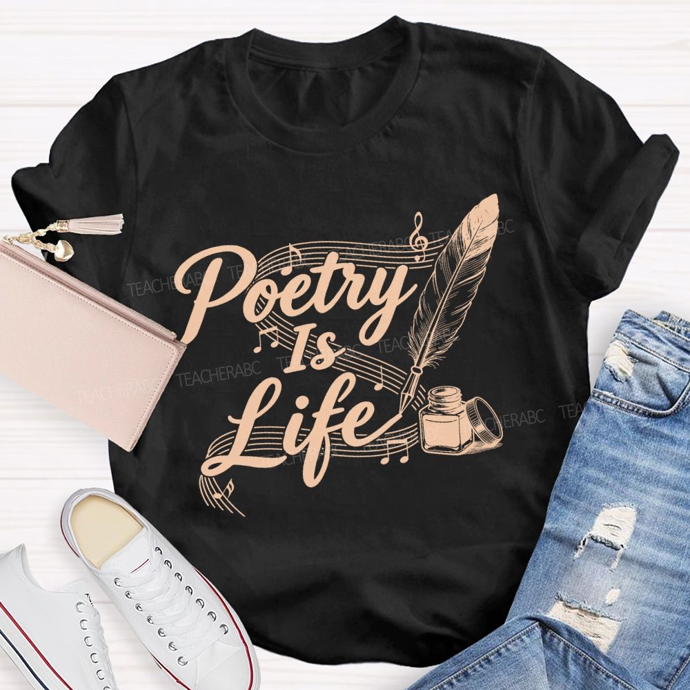 Poetry Is Life Teacher T-shirt