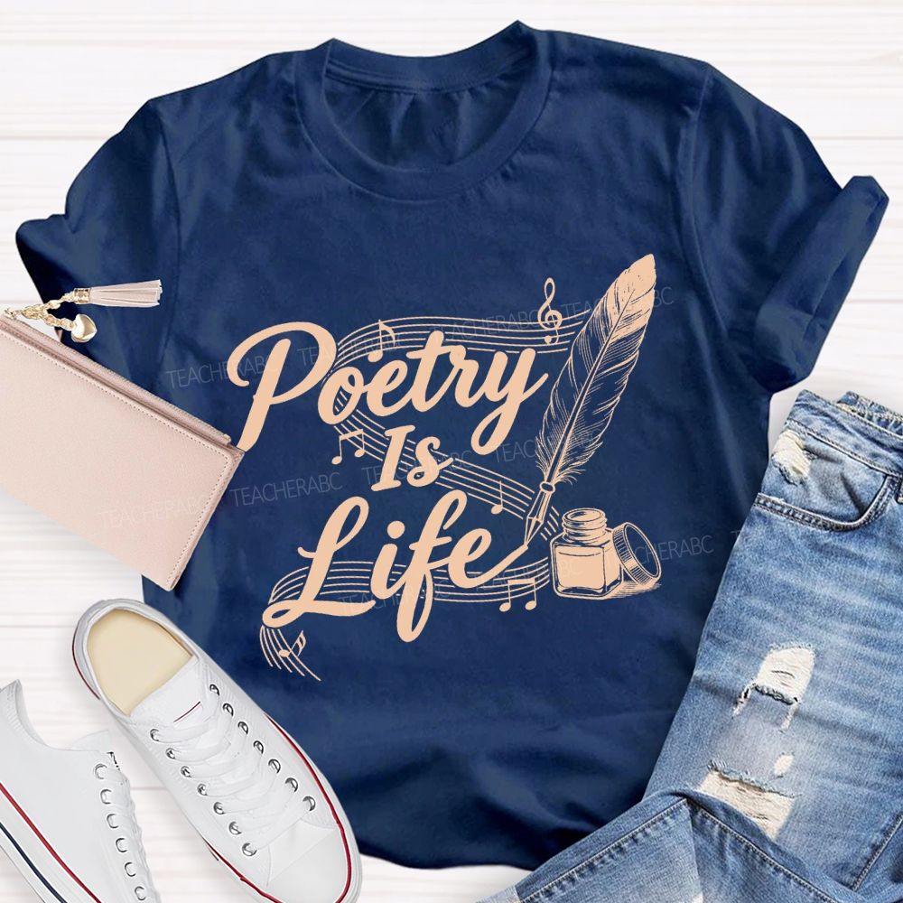Poetry Is Life Teacher T-shirt
