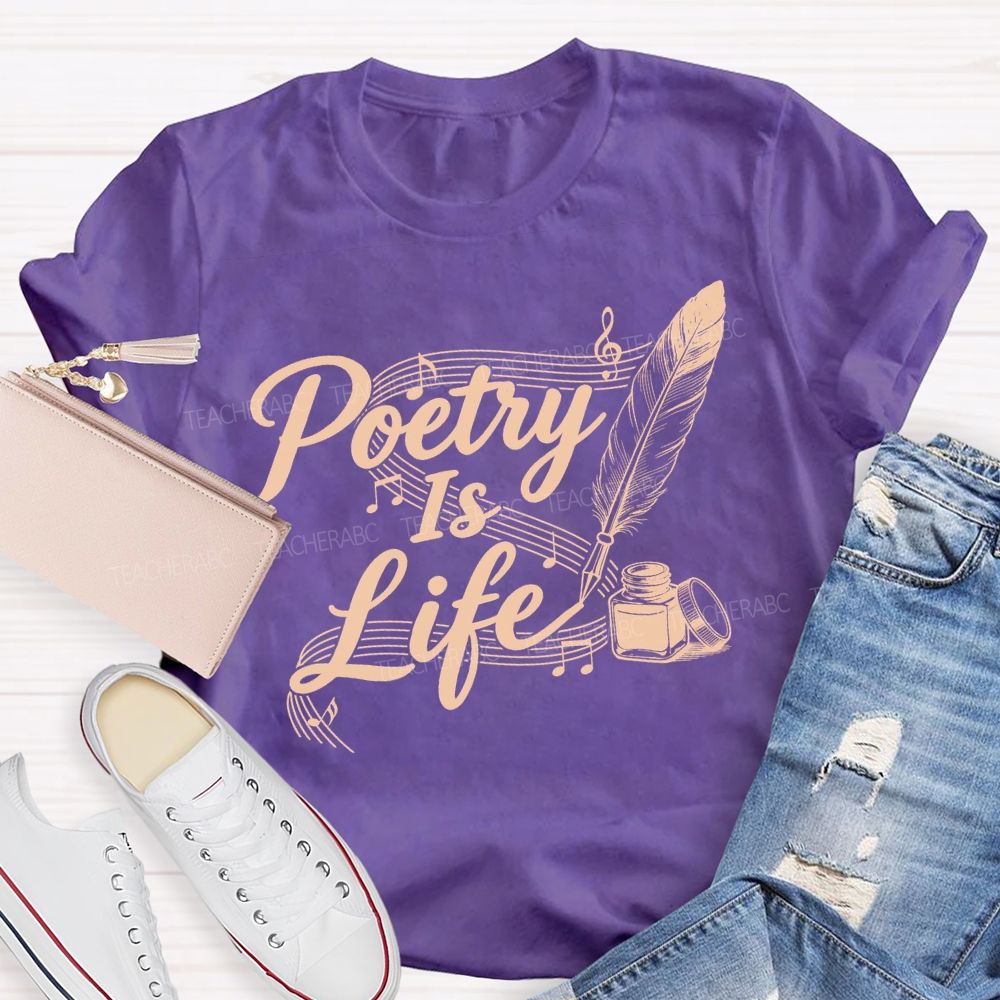 Poetry Is Life Teacher T-shirt