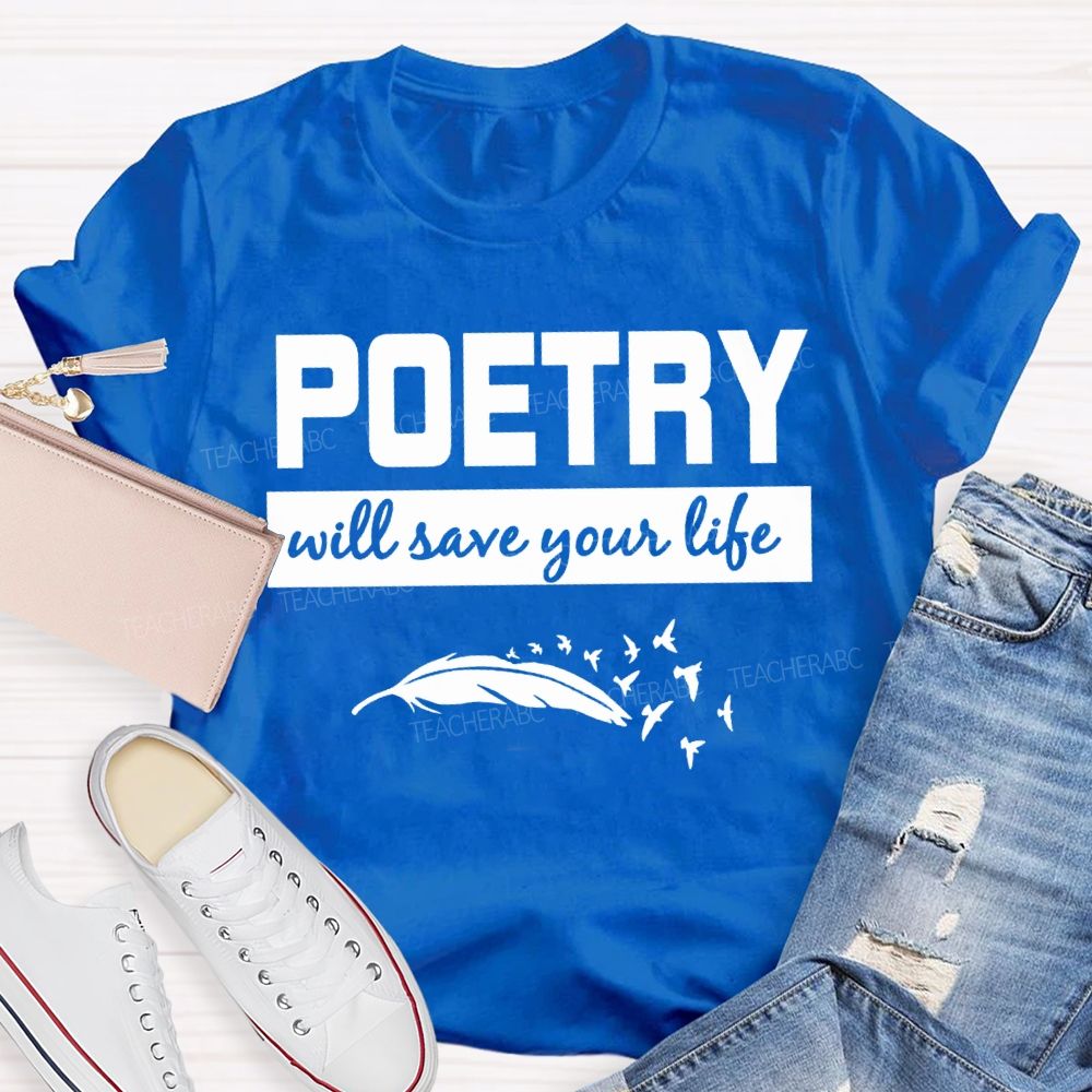 Poetry With Save Your Life Teacher T-shirt