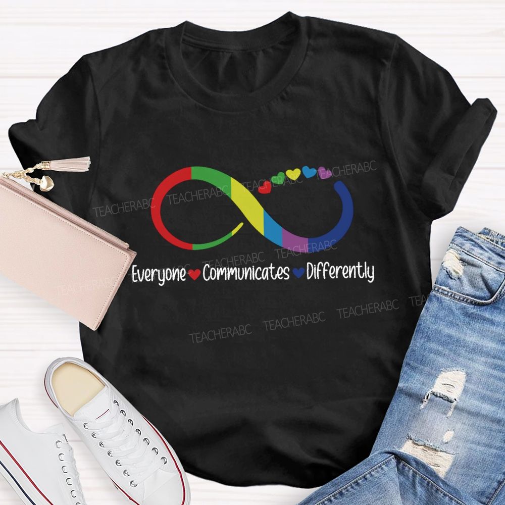 Everyone Communicates Differently Infinity Symbol Teacher T-shirt