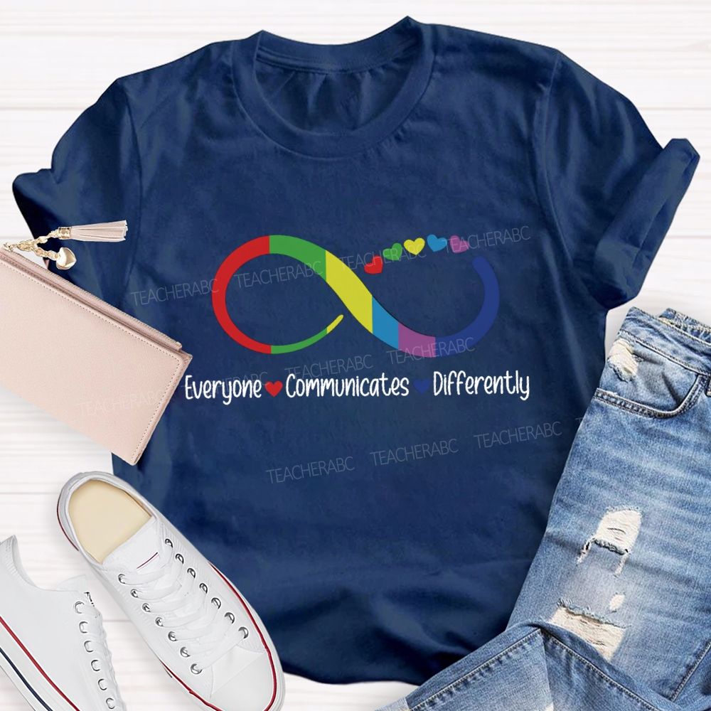 Everyone Communicates Differently Infinity Symbol Teacher T-shirt