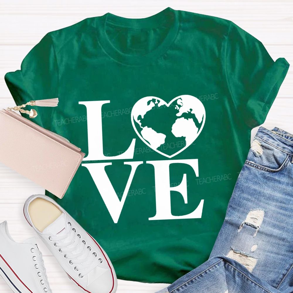 Love Our Earth Teacher T-Shirt