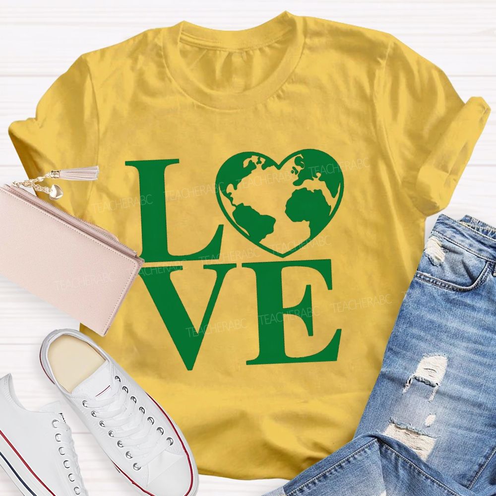 Love Our Earth Teacher T-Shirt