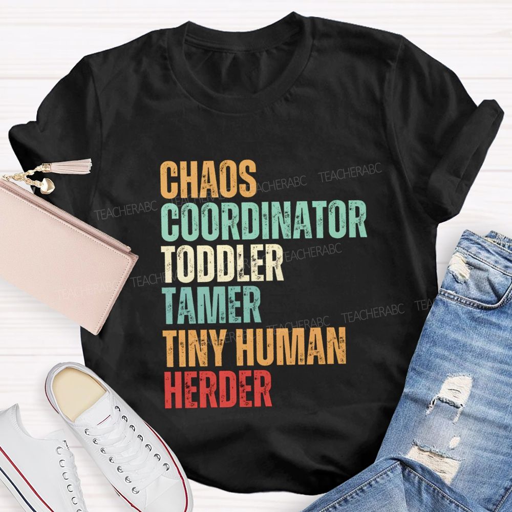Chaos Coordinator Toddler Tamer Tiny Human Herder Teacher T-shirt
