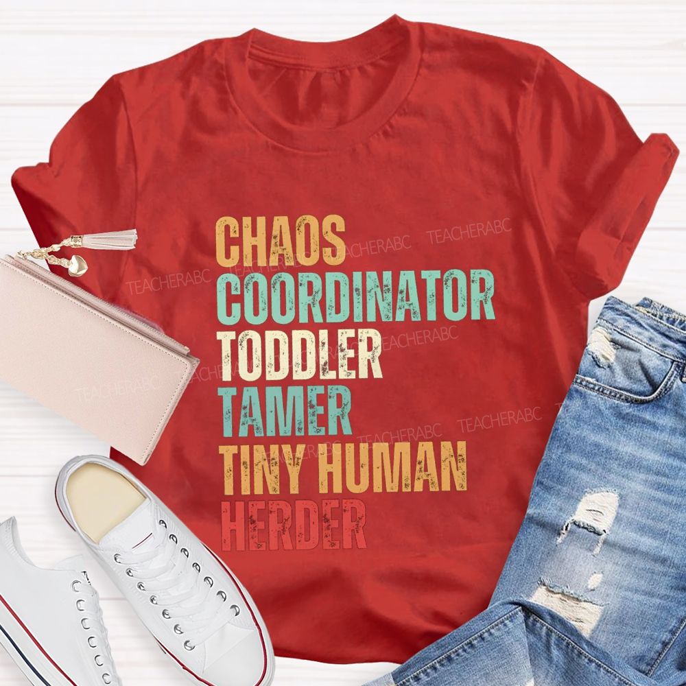 Chaos Coordinator Toddler Tamer Tiny Human Herder Teacher T-shirt