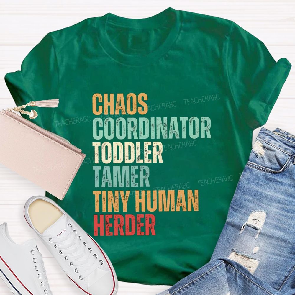Chaos Coordinator Toddler Tamer Tiny Human Herder Teacher T-shirt