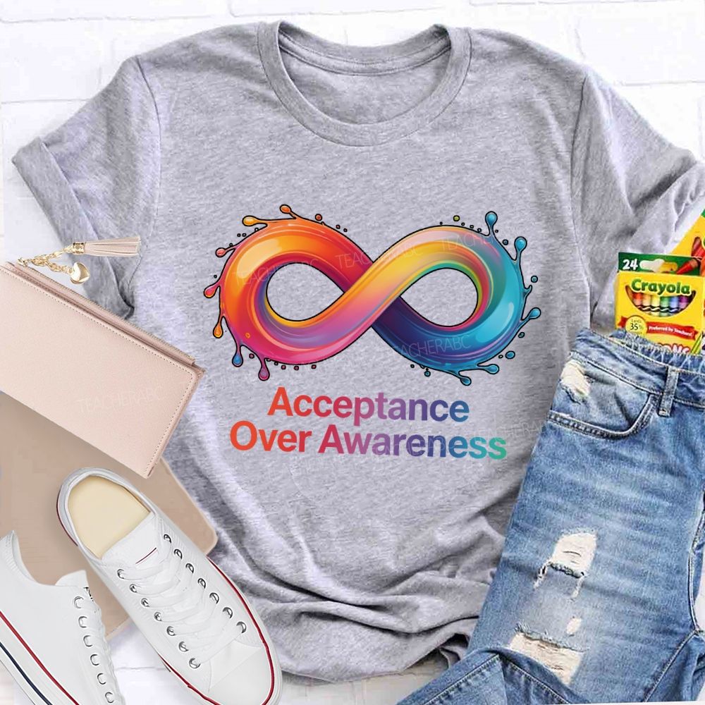 Acceptance Over Awareness Infinity Symbol Teacher T-shirt