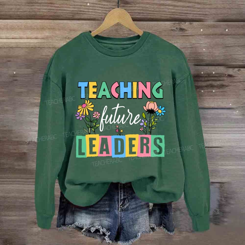 Teaching Future Leaders Colorful Letter Sweatshirt