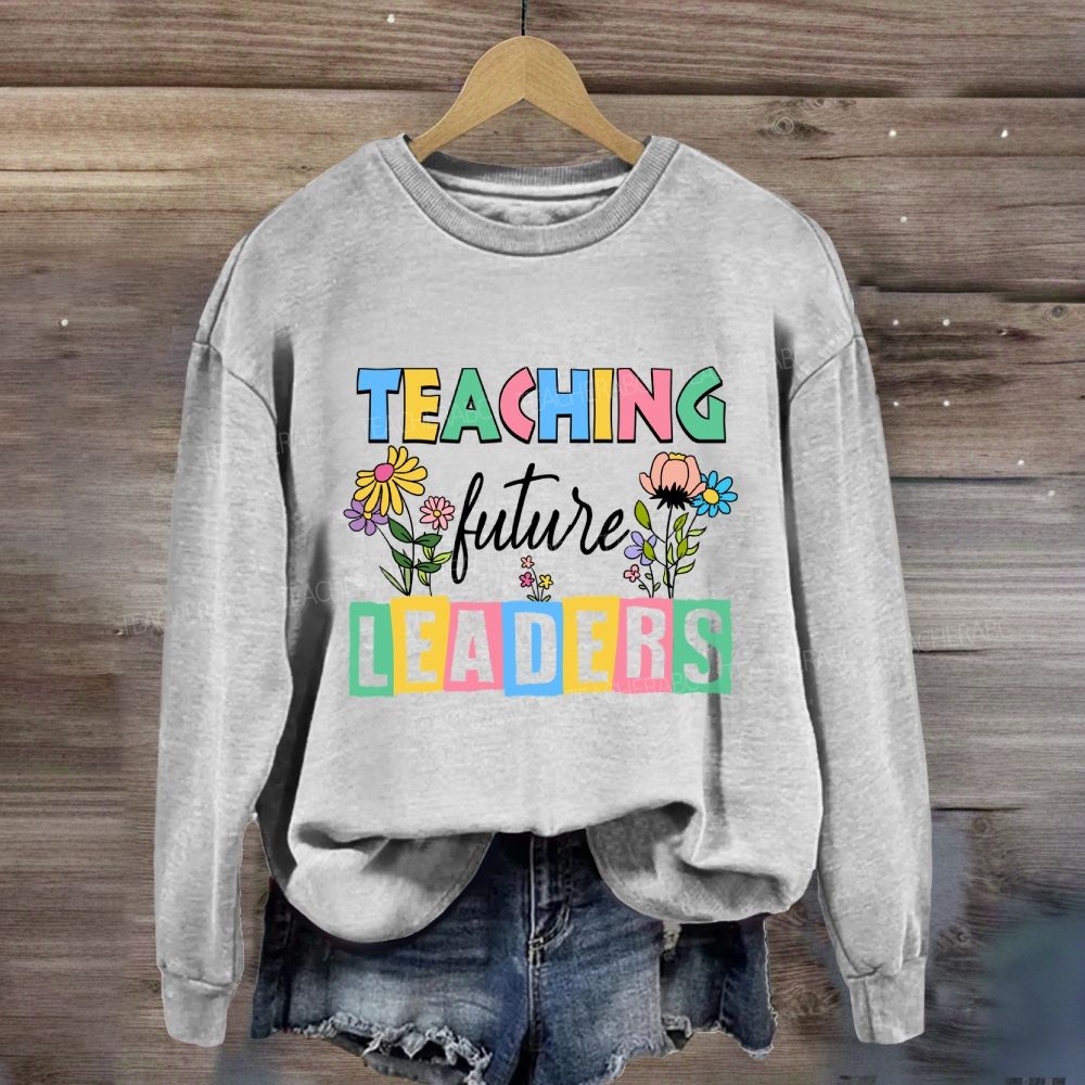 Teaching Future Leaders Colorful Letter Sweatshirt