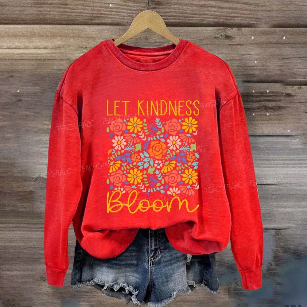 Let Kindness Bloom Colorful Flowers Sweatshirt