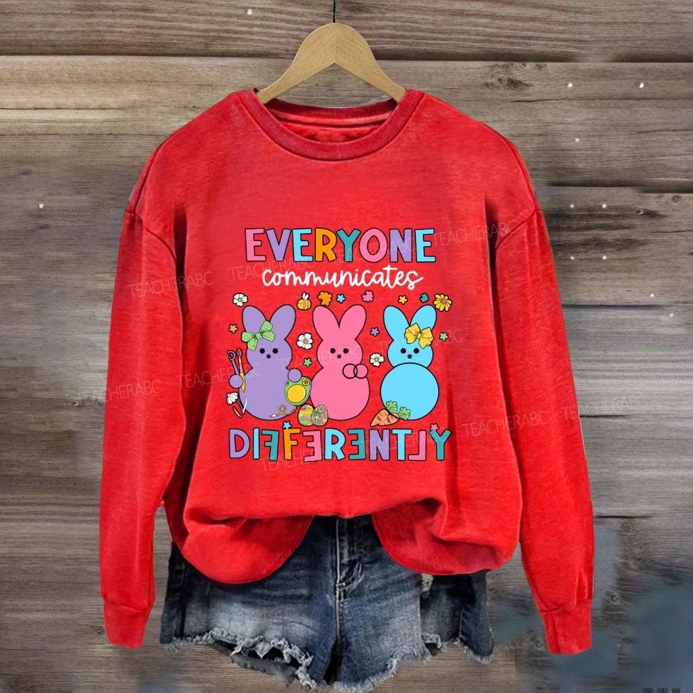 Everyone Communicates Differently Easter Bunny Sweatshirt