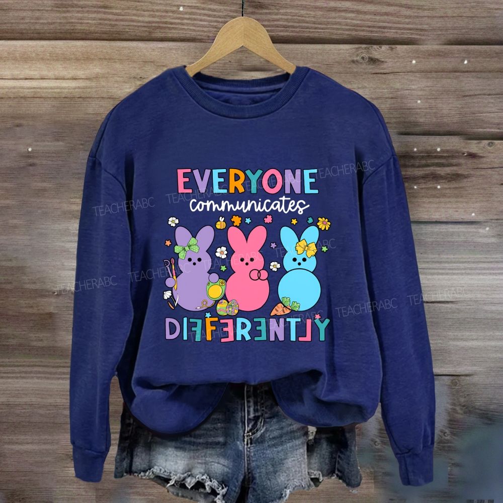 Everyone Communicates Differently Easter Bunny Sweatshirt