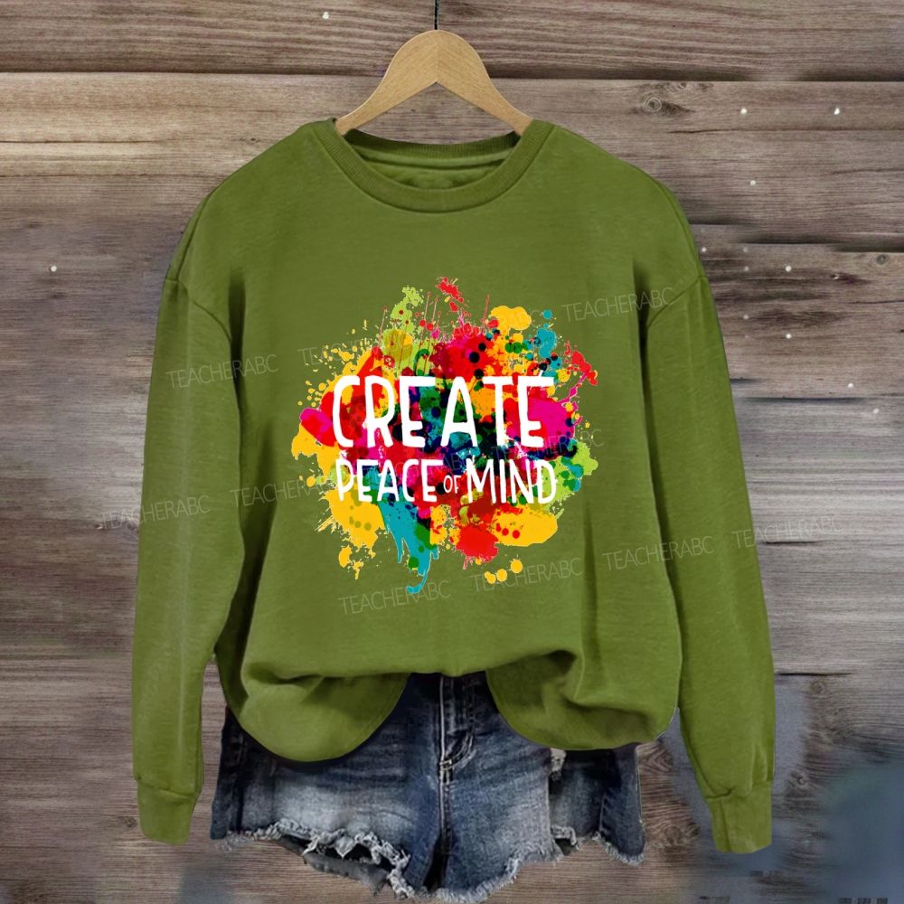 Create Peace Of Mind Art Teacher Sweatshirt