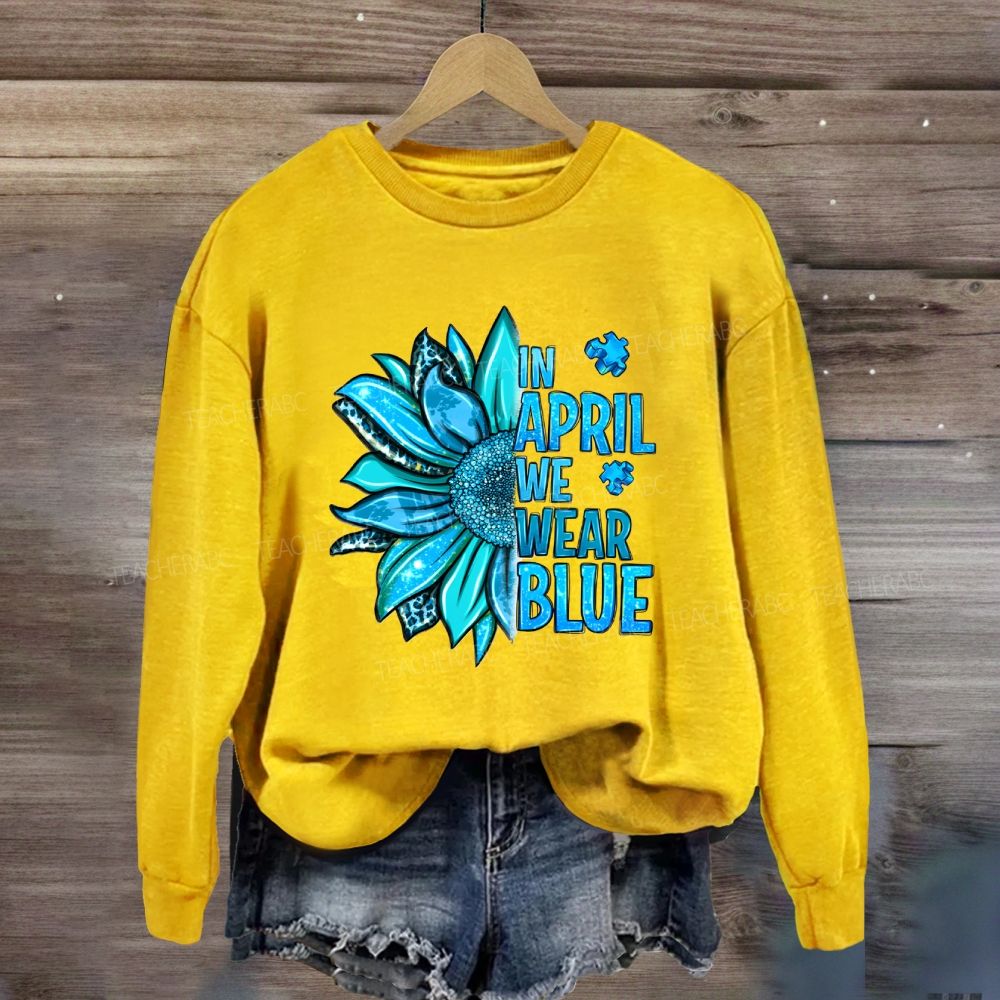 In April We Wear Blue Sunflower Sweatshirt