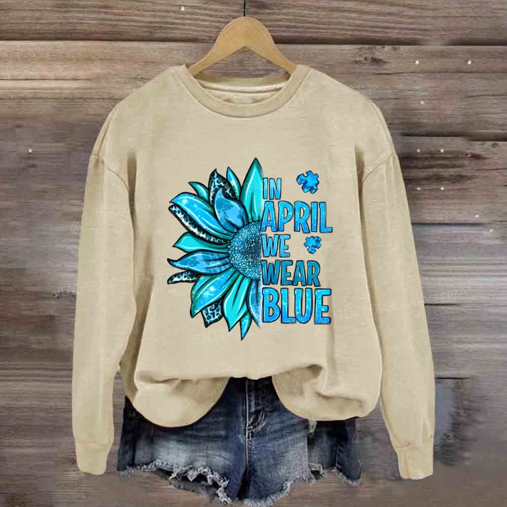 In April We Wear Blue Sunflower Sweatshirt