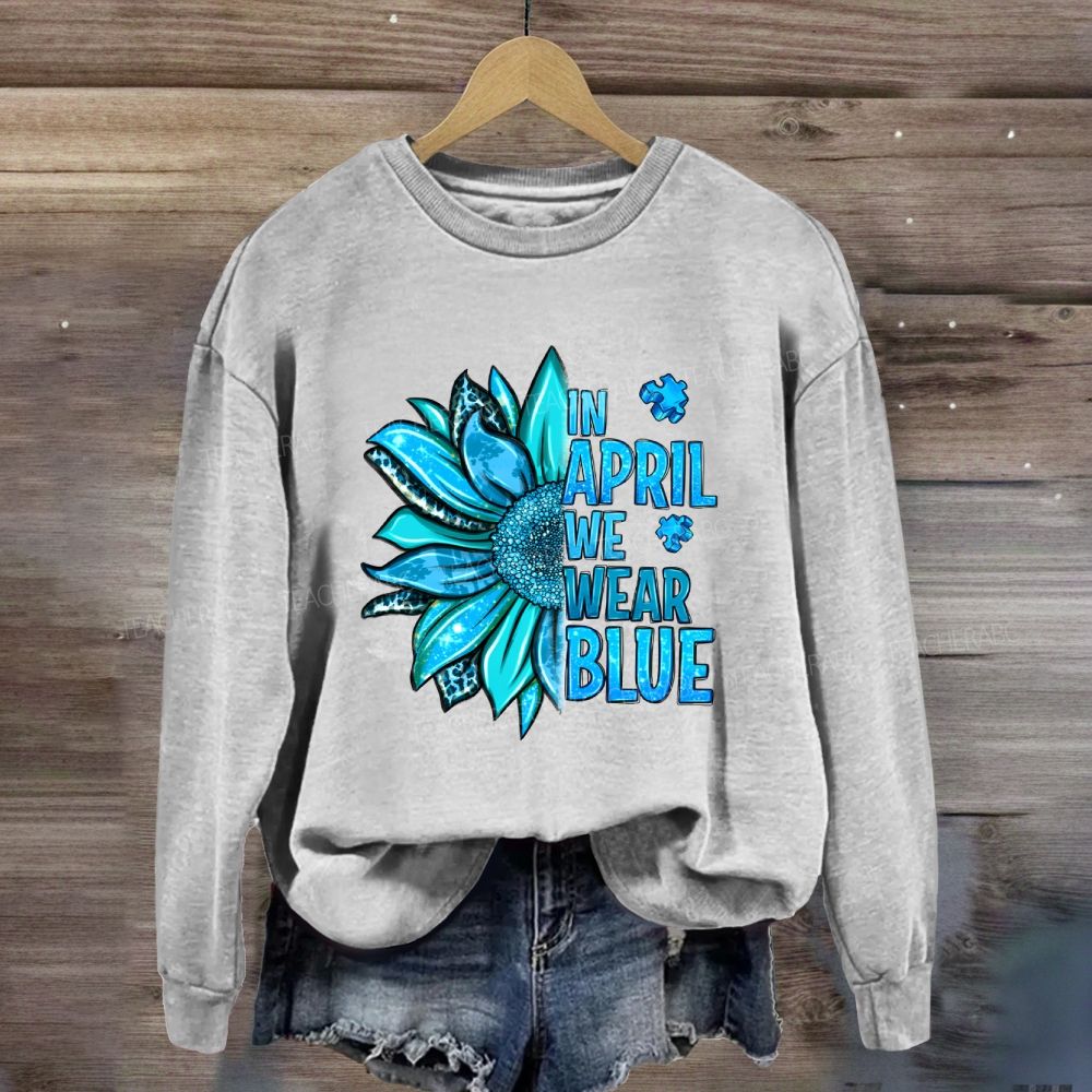 In April We Wear Blue Sunflower Sweatshirt