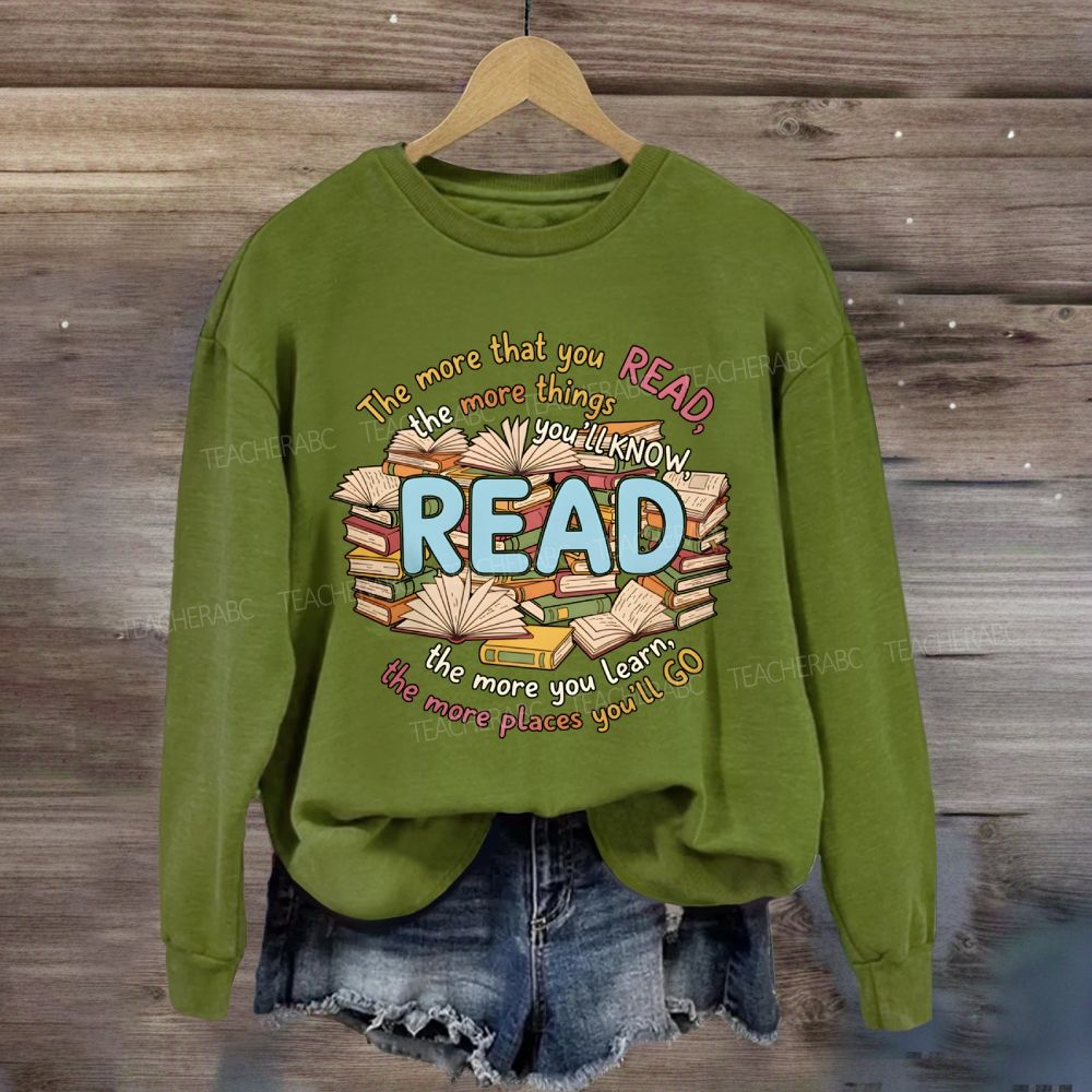 The More That You Read The More Things You'll Know Teacher Sweatshirt