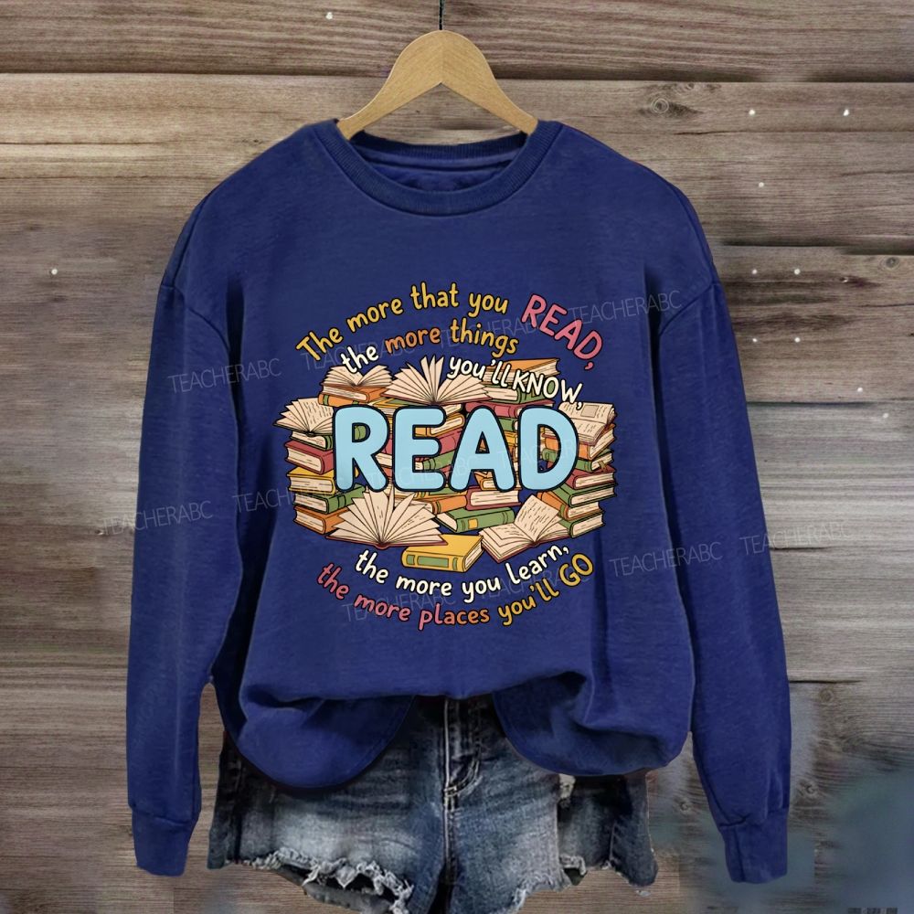 The More That You Read The More Things You'll Know Teacher Sweatshirt