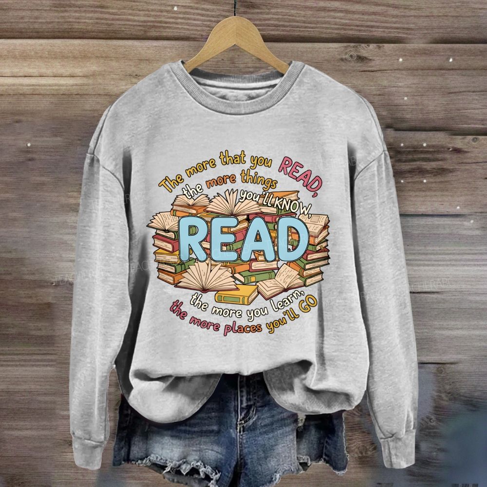 The More That You Read The More Things You'll Know Teacher Sweatshirt