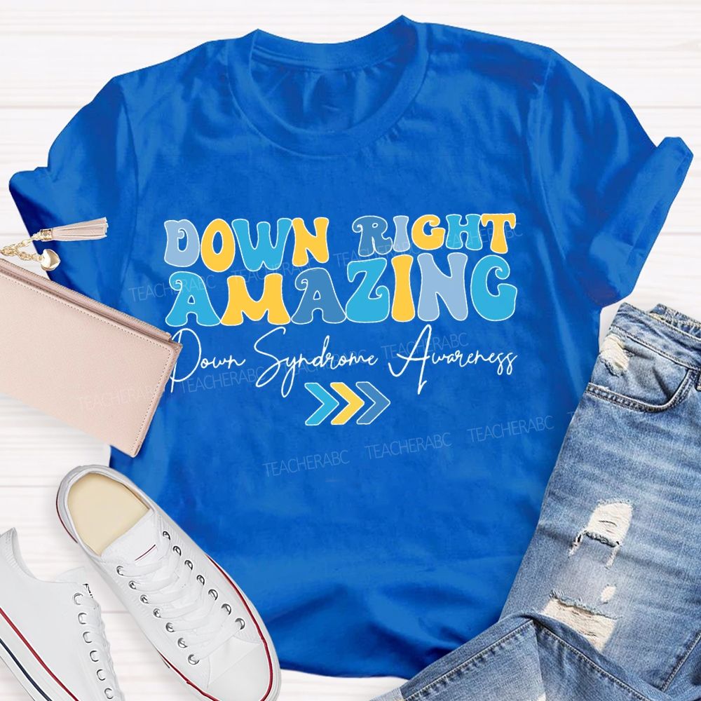 Down Right Amazing Down Syndrome Awareness T-shirt