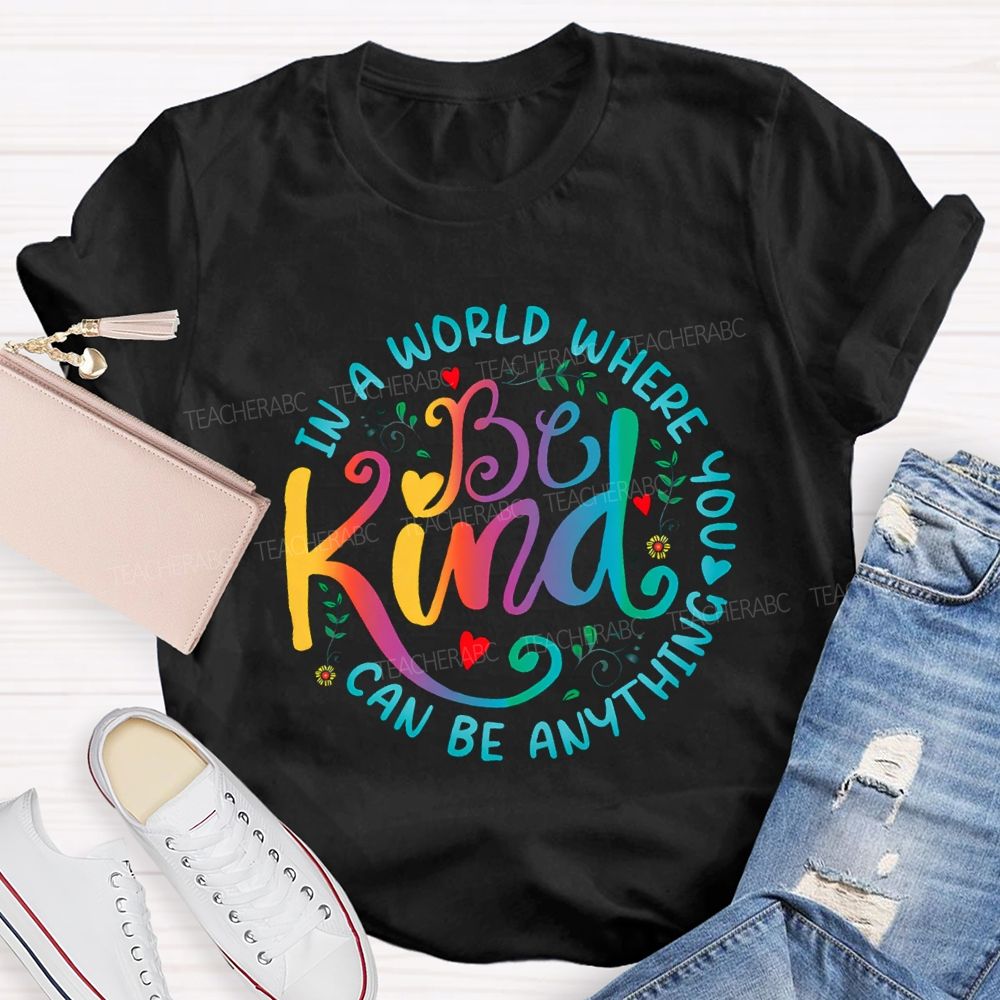 In A Word You Can Be Anything Be Kind Gradient Letters Teacher T-shirt
