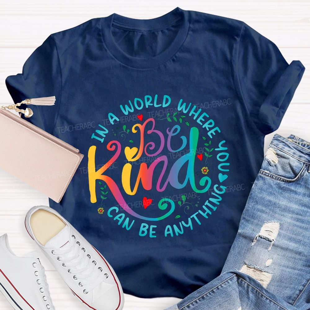 In A Word You Can Be Anything Be Kind Gradient Letters Teacher T-shirt