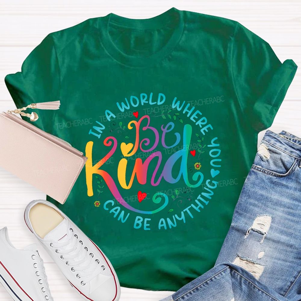 In A Word You Can Be Anything Be Kind Gradient Letters Teacher T-shirt
