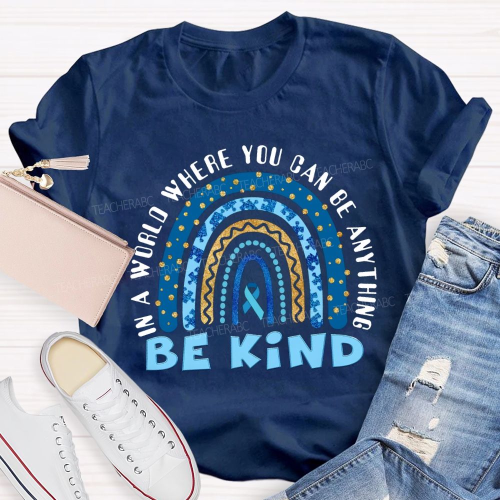In A World You Can Be Anything Be Kind Teacher T-shirt