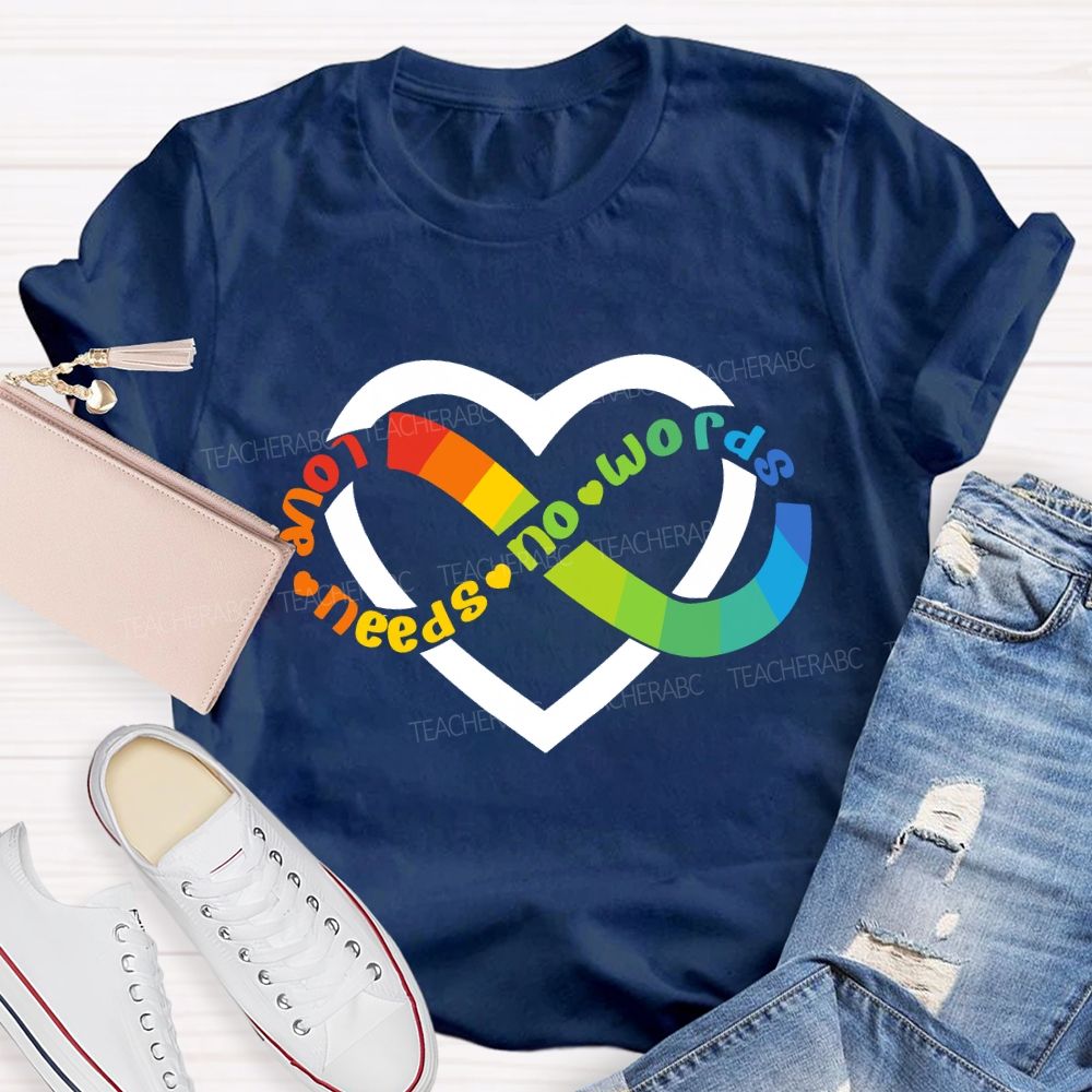 Love Needs No Words Heart Gradient Infinity Symbol Teacher T-Shirt