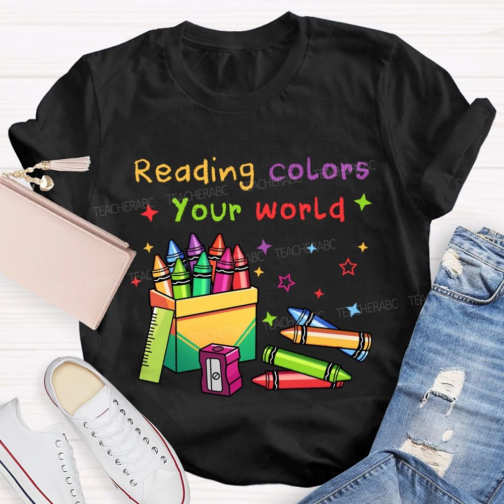 Reading Colors Your World Colorful Crayons Teacher T-shirt
