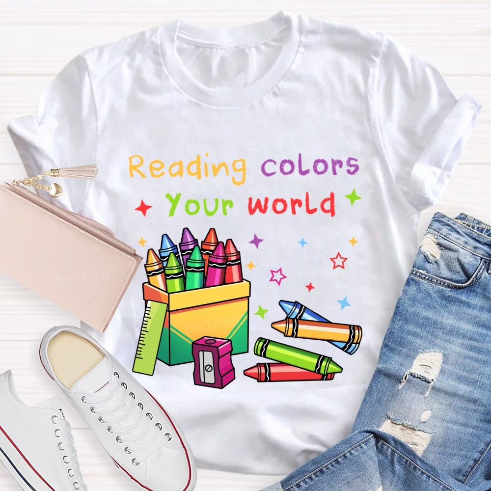 Reading Colors Your World Colorful Crayons Teacher T-shirt