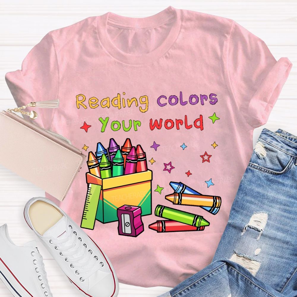 Reading Colors Your World Colorful Crayons Teacher T-shirt
